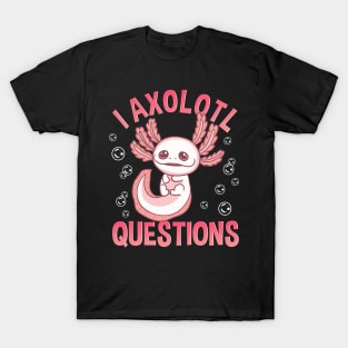 Cute & Funny I Axolotl Questions Walking Fish T-Shirt